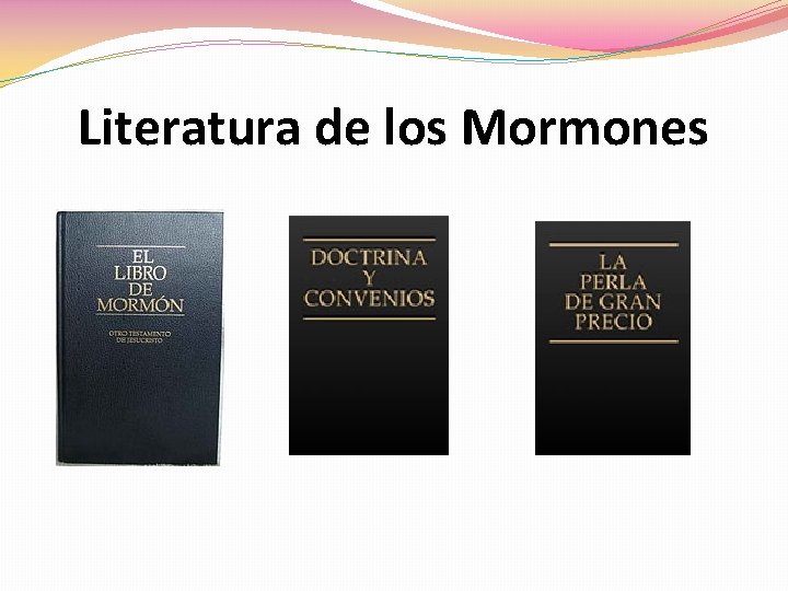 Literatura de los Mormones Literatura de los Mormones