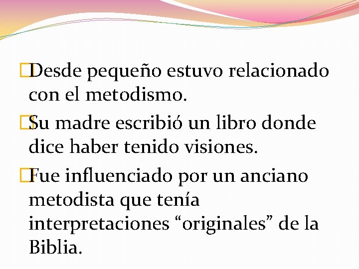 �Desde pequeño estuvo relacionado con el metodismo. �Su madre escribió un libro donde dice �Desde pequeño estuvo relacionado con el metodismo. �Su madre escribió un libro donde dice