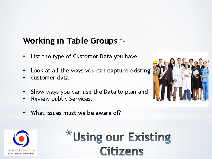 Working in Table Groups : • List the type of Customer Data you have