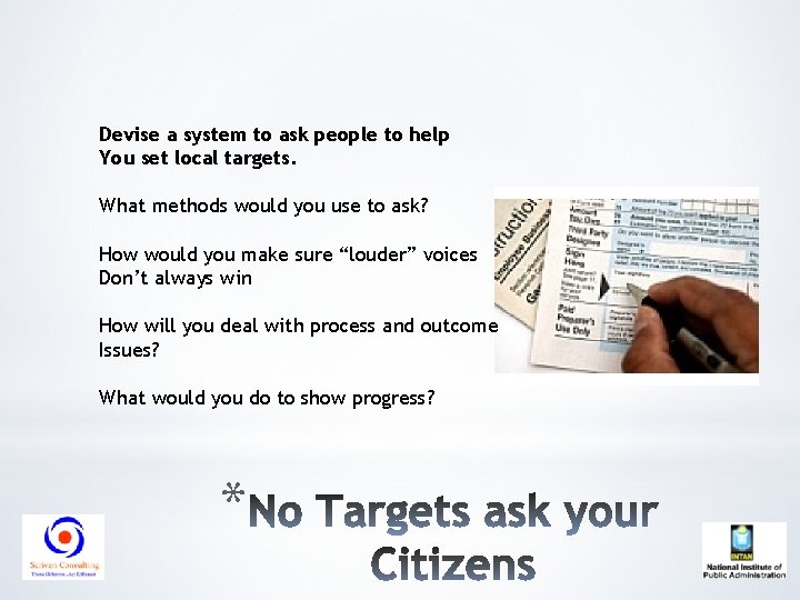 Devise a system to ask people to help You set local targets. What methods