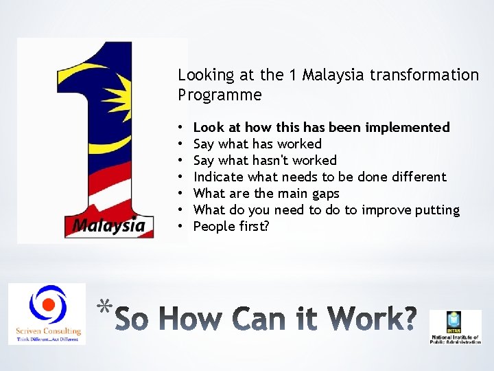 Looking at the 1 Malaysia transformation Programme • • * Look at how this