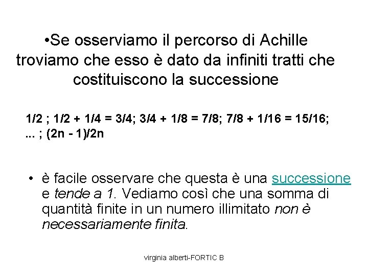  • Se osserviamo il percorso di Achille troviamo che esso è dato da