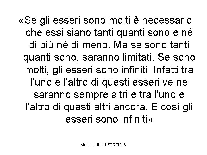  «Se gli esseri sono molti è necessario che essi siano tanti quanti sono