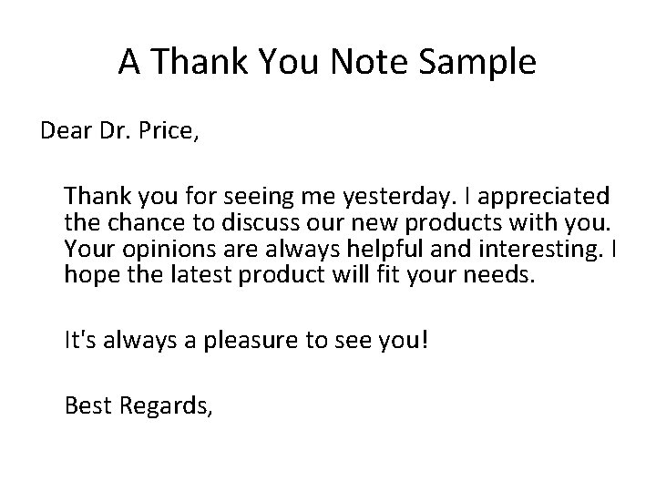 A Thank You Note Sample Dear Dr. Price, Thank you for seeing me yesterday.