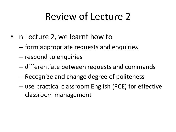 Review of Lecture 2 • In Lecture 2, we learnt how to – form