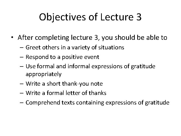 Objectives of Lecture 3 • After completing lecture 3, you should be able to