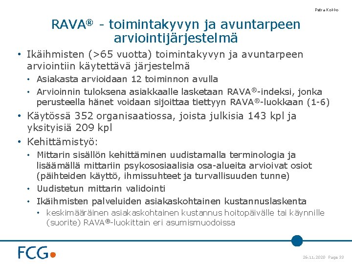 Petra Kokko RAVA® - toimintakyvyn ja avuntarpeen arviointijärjestelmä • Ikäihmisten (>65 vuotta) toimintakyvyn ja