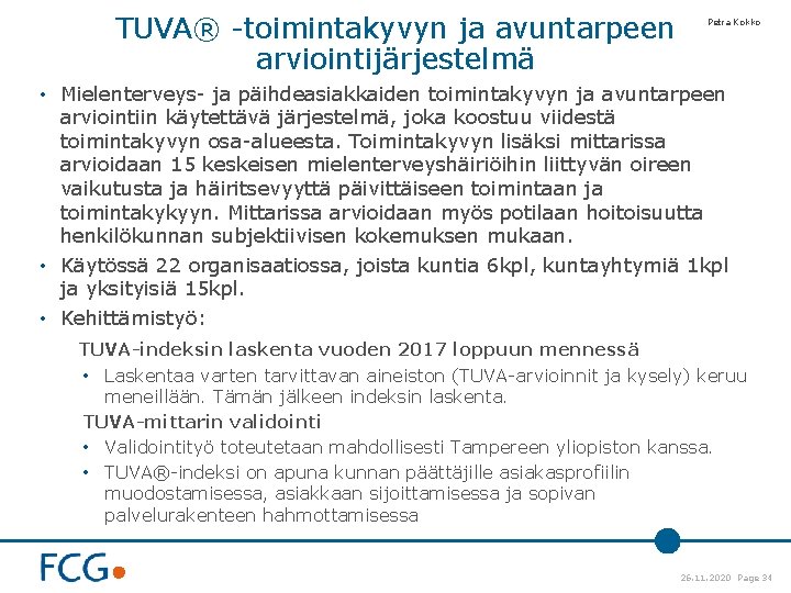 TUVA® -toimintakyvyn ja avuntarpeen arviointijärjestelmä Petra Kokko • Mielenterveys- ja päihdeasiakkaiden toimintakyvyn ja avuntarpeen