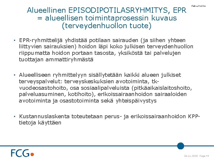Alueellinen EPISODIPOTILASRYHMITYS, EPR = alueellisen toimintaprosessin kuvaus (terveydenhuollon tuote) Petra Kokko • EPR-ryhmittelijä yhdistää