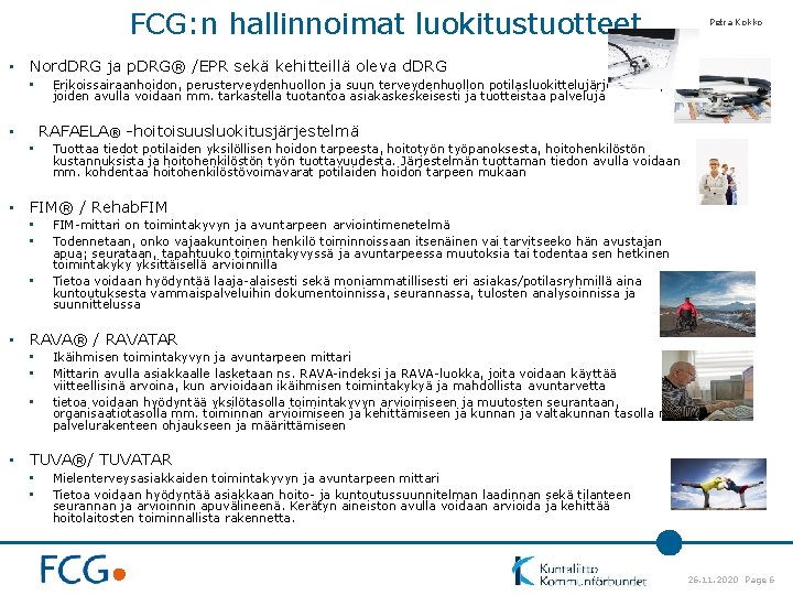 FCG: n hallinnoimat luokitustuotteet Petra Kokko • Nord. DRG ja p. DRG® /EPR sekä