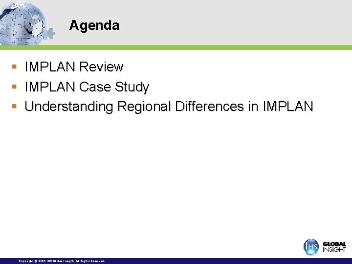 Agenda § IMPLAN Review § IMPLAN Case Study § Understanding Regional Differences in IMPLAN Agenda § IMPLAN Review § IMPLAN Case Study § Understanding Regional Differences in IMPLAN