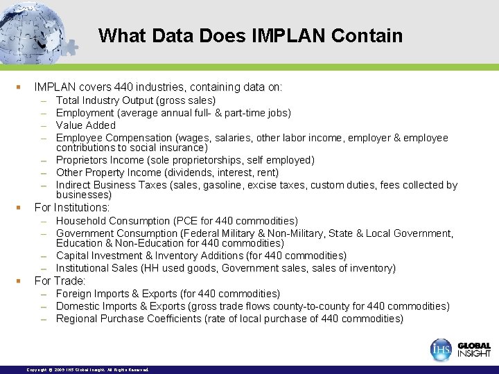 What Data Does IMPLAN Contain § IMPLAN covers 440 industries, containing data on: – What Data Does IMPLAN Contain § IMPLAN covers 440 industries, containing data on: –