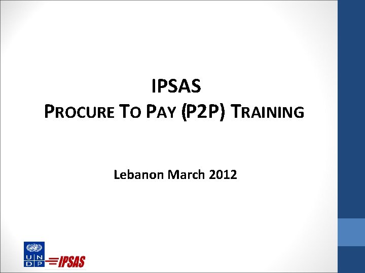 IPSAS PROCURE TO PAY (P 2 P) TRAINING Lebanon March 2012 