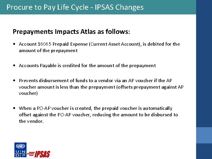 Procure to Pay Life Cycle - IPSAS Changes Prepayments Impacts Atlas as follows: •