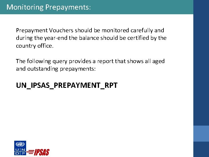 Monitoring Prepayments: Prepayment Vouchers should be monitored carefully and during the year-end the balance