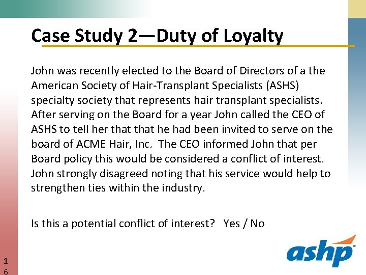 Case Study 2—Duty of Loyalty John was recently elected to the Board of Directors