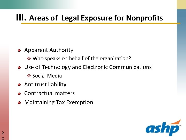 III. Areas of Legal Exposure for Nonprofits Apparent Authority v Who speaks on behalf