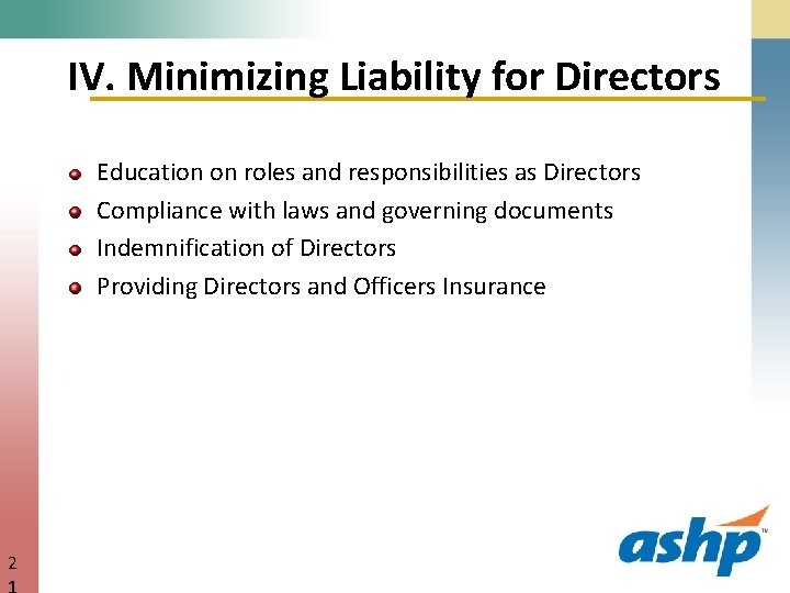 IV. Minimizing Liability for Directors Education on roles and responsibilities as Directors Compliance with