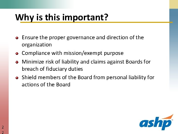 Why is this important? Ensure the proper governance and direction of the organization Compliance