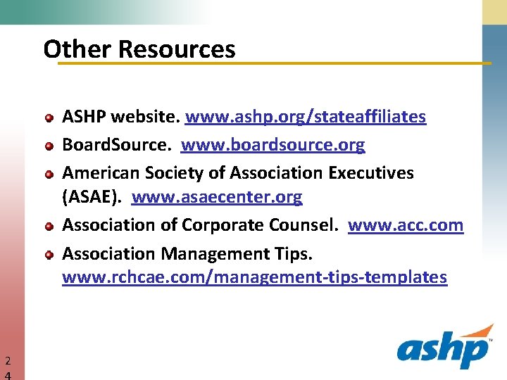 Other Resources ASHP website. www. ashp. org/stateaffiliates Board. Source. www. boardsource. org American Society