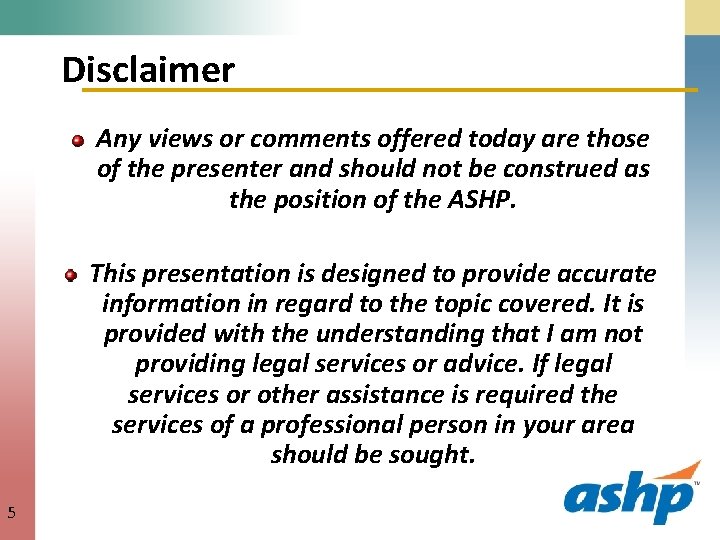 Disclaimer Any views or comments offered today are those of the presenter and should