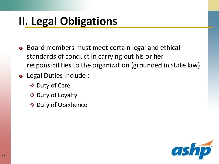 II. Legal Obligations Board members must meet certain legal and ethical standards of conduct