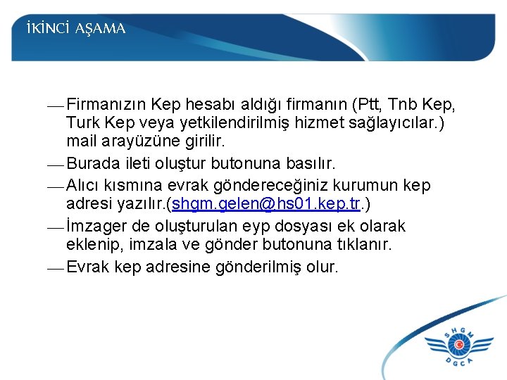 İKİNCİ AŞAMA — Firmanızın Kep hesabı aldığı firmanın (Ptt, Tnb Kep, Turk Kep veya