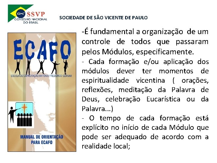 SOCIEDADE DE SÃO VICENTE DE PAULO -É fundamental a organização de um controle de