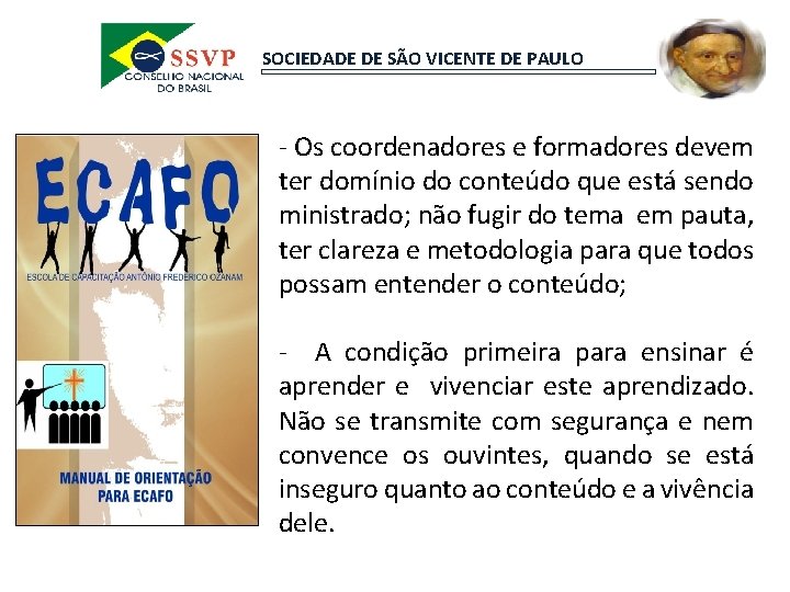 SOCIEDADE DE SÃO VICENTE DE PAULO - Os coordenadores e formadores devem ter domínio