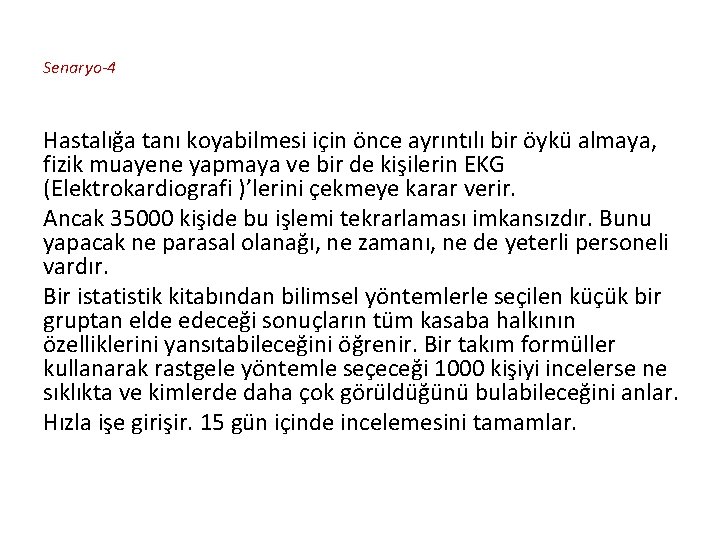 Senaryo-4 Hastalığa tanı koyabilmesi için önce ayrıntılı bir öykü almaya, fizik muayene yapmaya ve