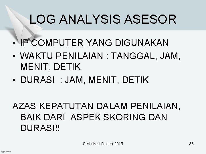 LOG ANALYSIS ASESOR • IP COMPUTER YANG DIGUNAKAN • WAKTU PENILAIAN : TANGGAL, JAM,