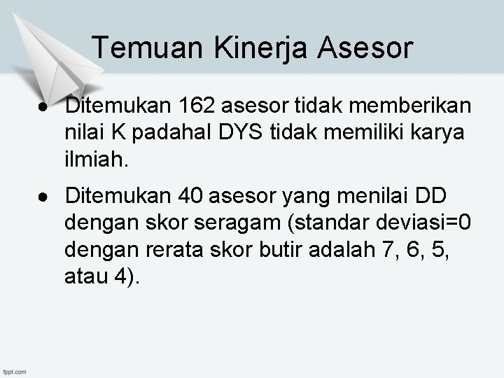 Temuan Kinerja Asesor ● Ditemukan 162 asesor tidak memberikan nilai K padahal DYS tidak