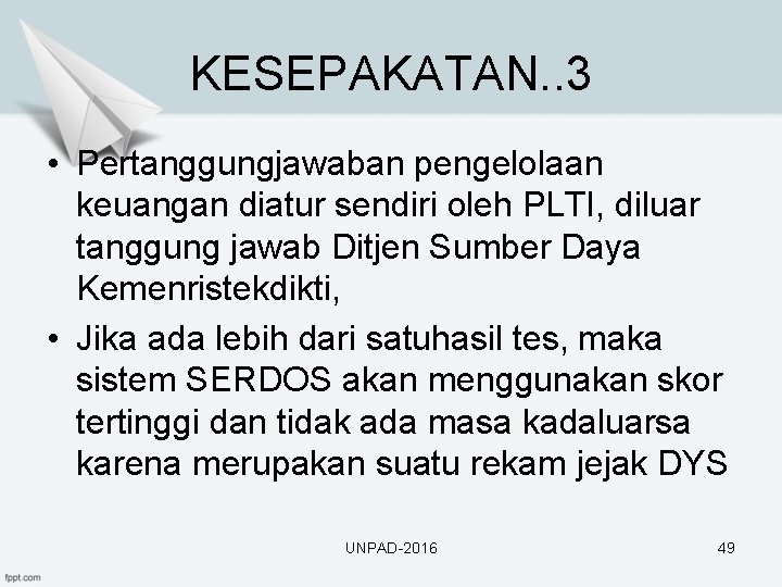KESEPAKATAN. . 3 • Pertanggungjawaban pengelolaan keuangan diatur sendiri oleh PLTI, diluar tanggung jawab