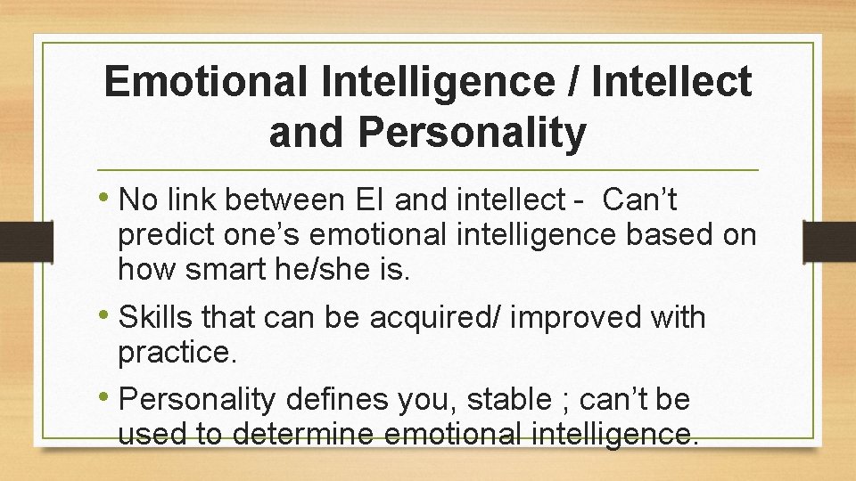 Emotional Intelligence / Intellect and Personality • No link between EI and intellect -