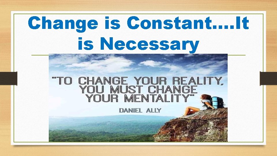 Change is Constant…. It is Necessary 