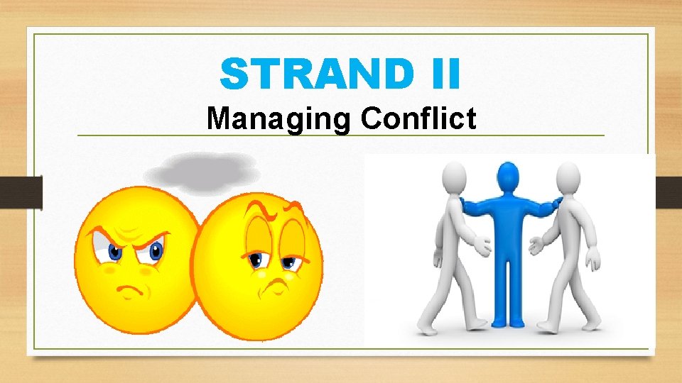 STRAND II Managing Conflict 
