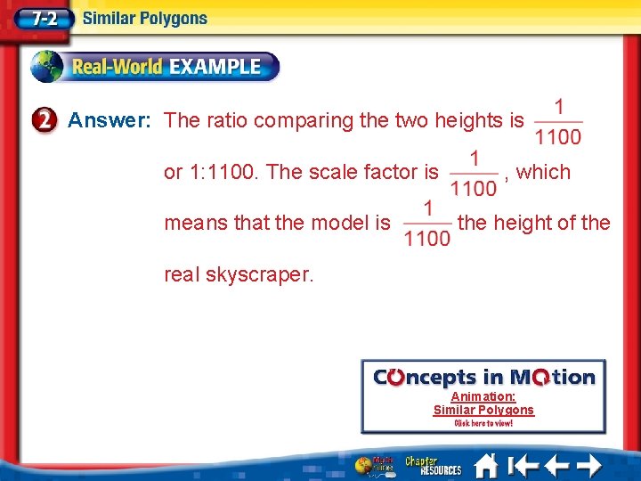 Answer: The ratio comparing the two heights is or 1: 1100. The scale factor