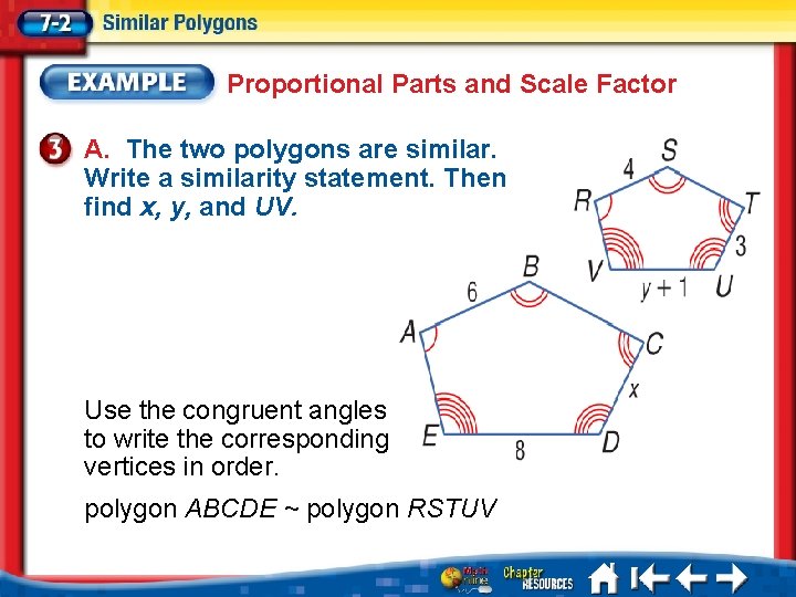 Proportional Parts and Scale Factor A. The two polygons are similar. Write a similarity