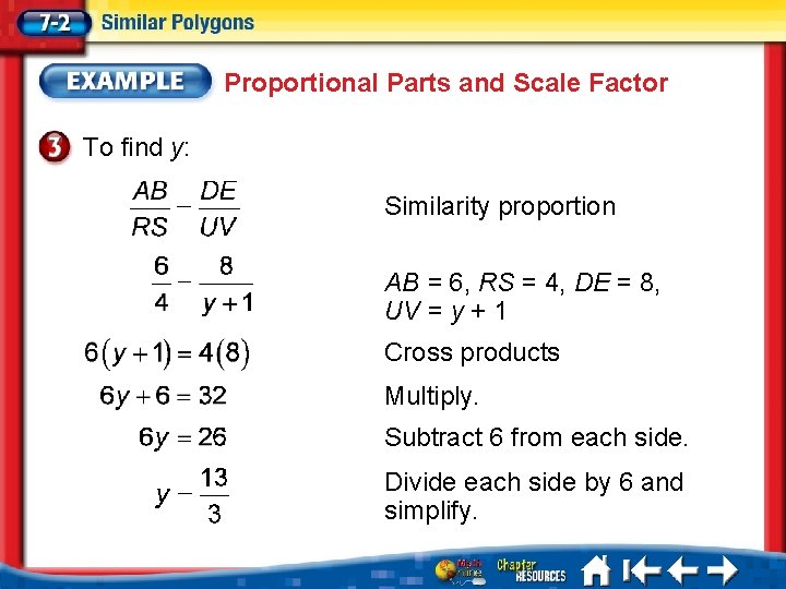 Proportional Parts and Scale Factor To find y: Similarity proportion AB = 6, RS