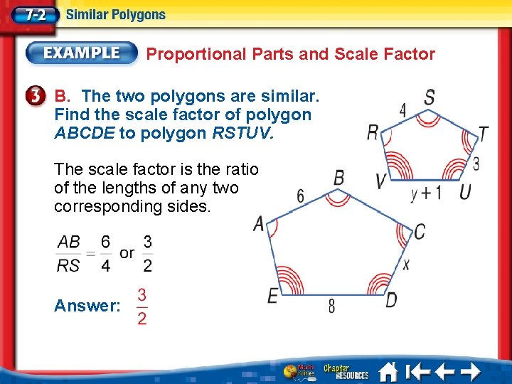 Proportional Parts and Scale Factor B. The two polygons are similar. Find the scale