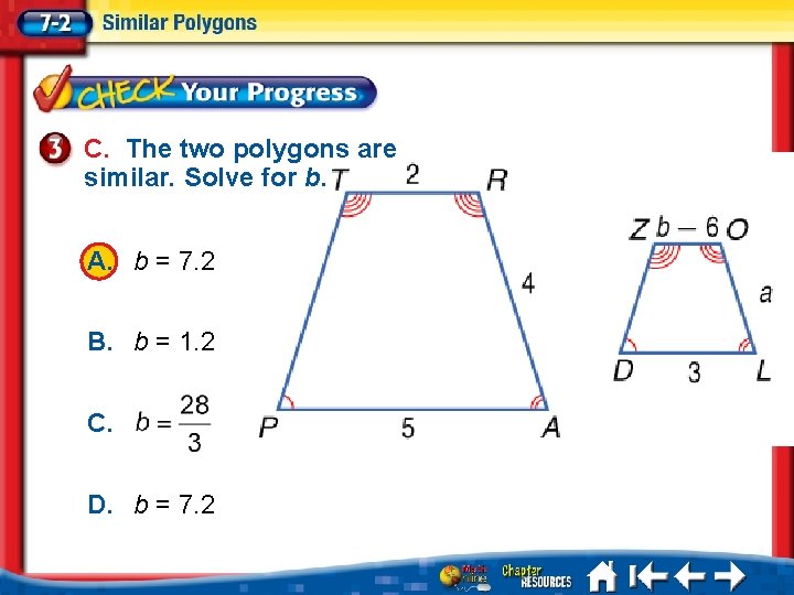 C. The two polygons are similar. Solve for b. A. b = 7. 2