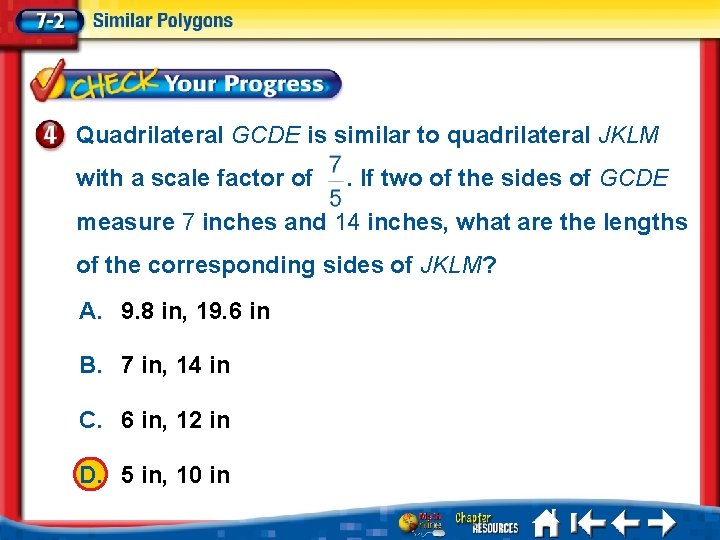 Quadrilateral GCDE is similar to quadrilateral JKLM with a scale factor of . If