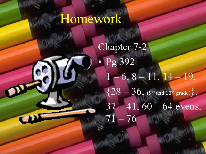 Homework Chapter 7 -2 • Pg 392 1 – 6, 8 – 11, 14