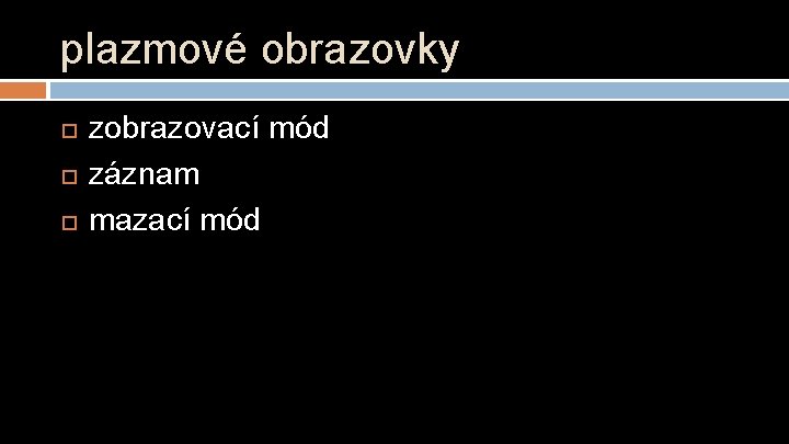 plazmové obrazovky zobrazovací mód záznam mazací mód 