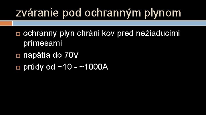 zváranie pod ochranným plynom ochranný plyn chráni kov pred nežiaducimi prímesami napätia do 70