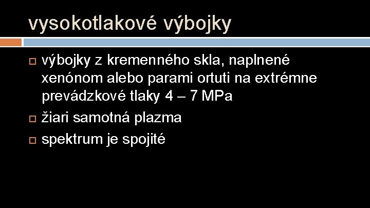 vysokotlakové výbojky z kremenného skla, naplnené xenónom alebo parami ortuti na extrémne prevádzkové tlaky