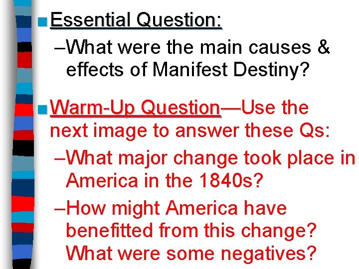 ■ Essential Question: –What were the main causes & effects of Manifest Destiny? ■