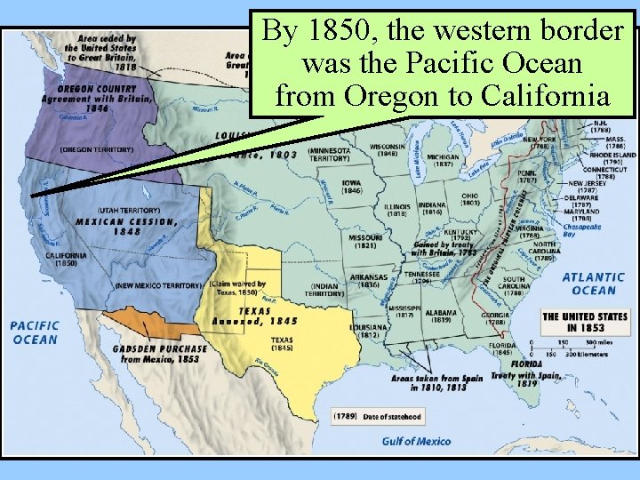 By 1850, the western border was the Pacific Ocean from Oregon to California 