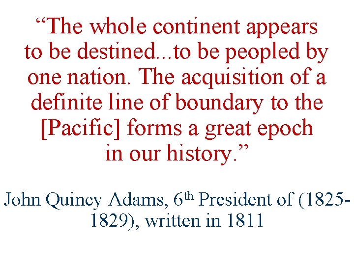 “The whole continent appears to be destined. . . to be peopled by one