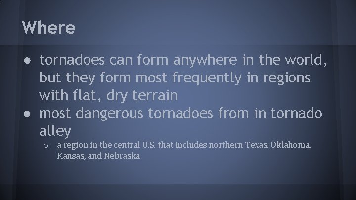 Where ● tornadoes can form anywhere in the world, but they form most frequently